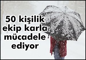 50 kişilik ekip karla mücadele ediyor